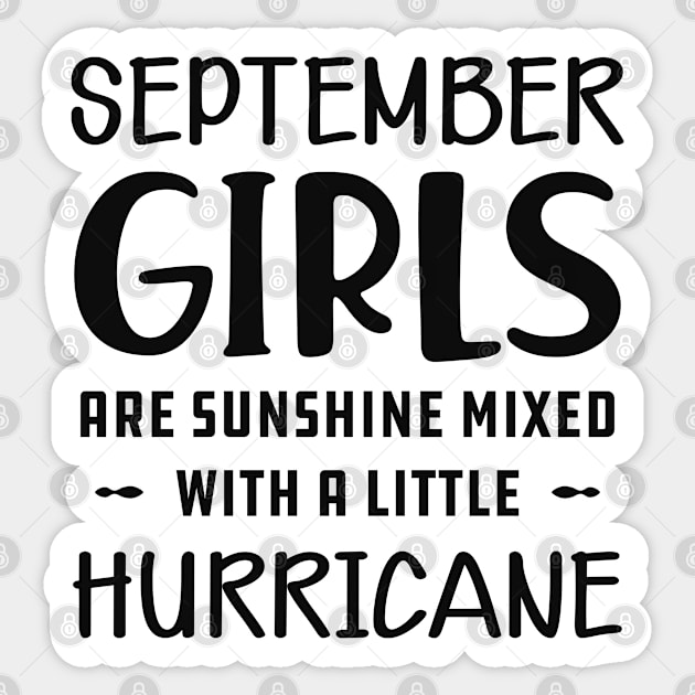 September Girl - September girls are sunshine mixed with a little hurricane Sticker by KC Happy Shop